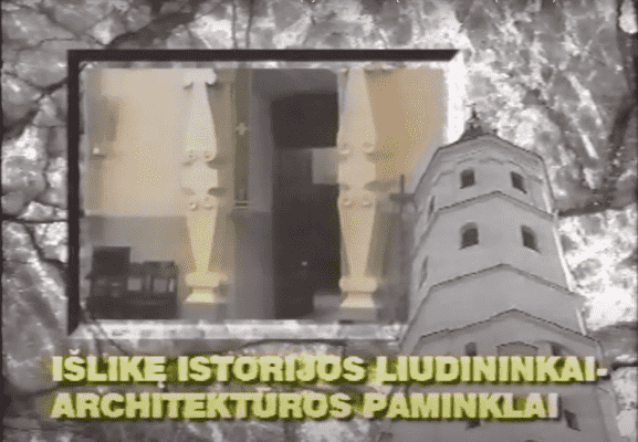 Išlikę istorijos liudininkai – architektūros paminklai (iš TV ciklo „Žymiausi Šiaulių krašto kultūros paminklai“)